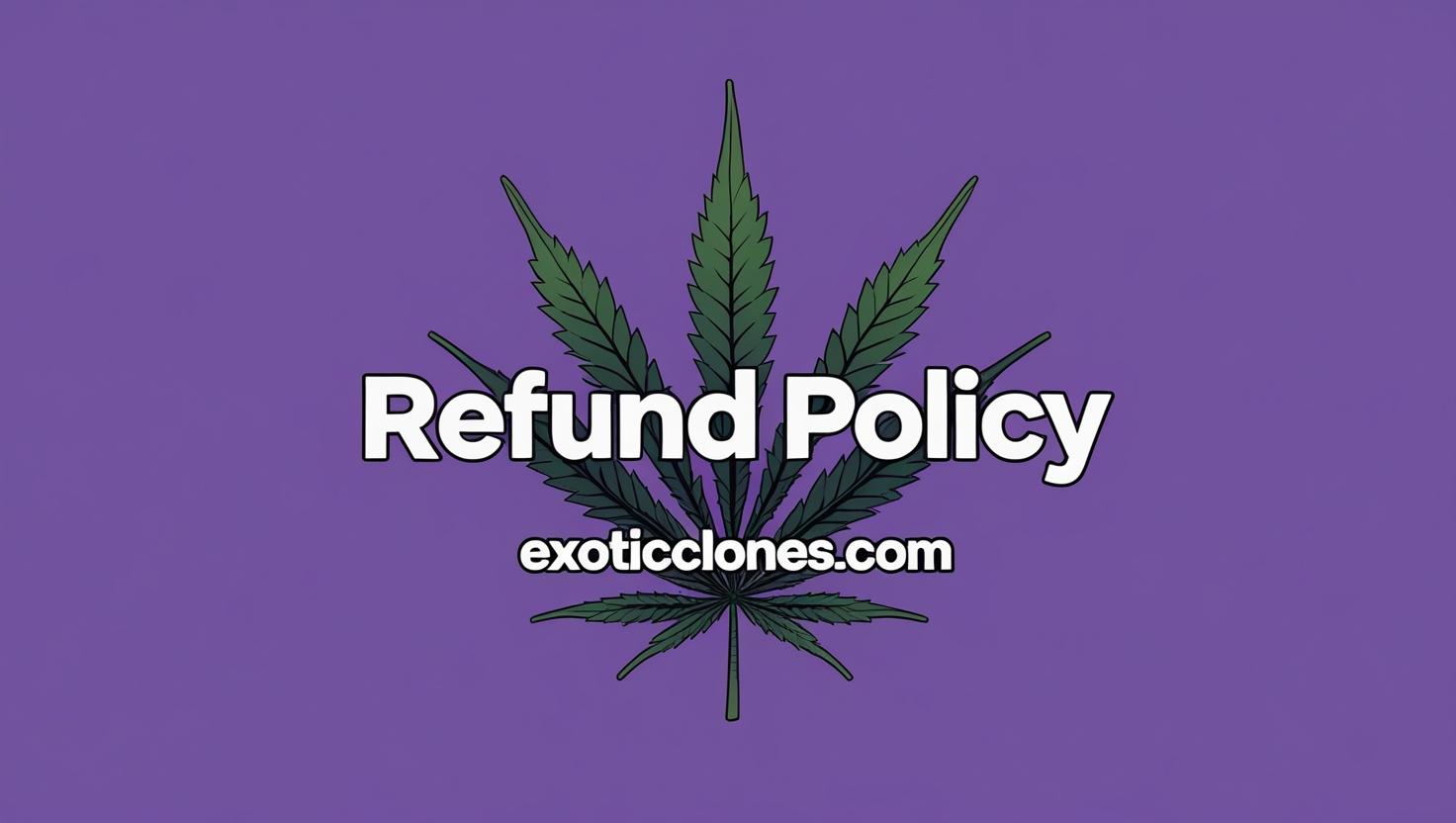 Exotic Clones Refund Policy